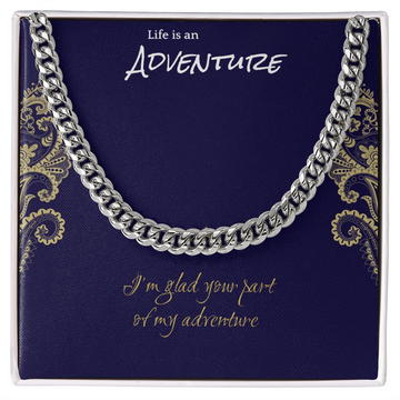 Life is an adventure…. Cuban Link Chain