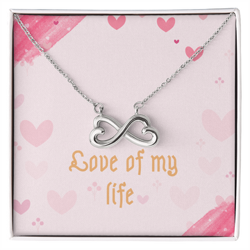 Love of my life Endless Love Necklace