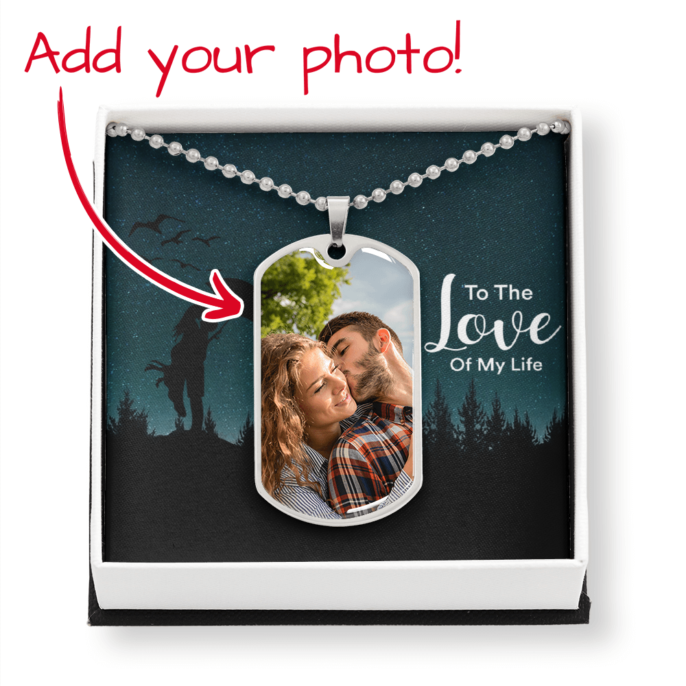 TO LOVE OF MY LIFE Dog Tag Necklace