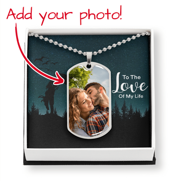 TO LOVE OF MY LIFE Dog Tag Necklace